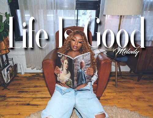 Brooklyn Songstress Melody Soars Above the Competition with “Why?” And “Life is Good”